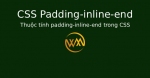 Thuộc tính padding-inline-end trong CSS