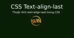 Thuộc tính text-align-last trong CSS