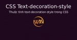 Thuộc tính text-decoration-style trong CSS