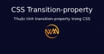 Thuộc tính transition-property trong CSS