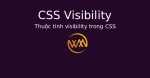 Thuộc tính visibility trong CSS