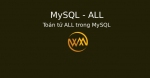 Toán tử ALL trong MySQL