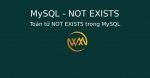 Toán tử NOT EXISTS trong MySQL