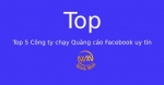Top 5 Công ty chạy Quảng cáo Facebook uy tín