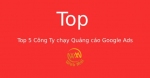 Top 5 Công Ty chạy Quảng cáo Google Ads