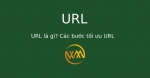 URL là gì? Các bước tối ưu URL
