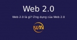 Web 2.0 là gì? Ứng dụng của Web 2.0