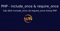 Câu lệnh include_once và require_once trong PHP