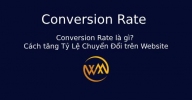 Conversion Rate là gì? Cách tăng Tỷ Lệ Chuyển Đổi trên Website