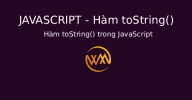 Hàm toString() trong JavaScript
