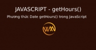 Phương thức Date getHours() trong JavaScript