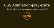 Thuộc tính animation-play-state trong CSS