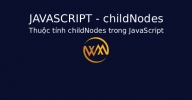 Thuộc tính childNodes trong JavaScript