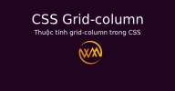 Thuộc tính grid-column trong CSS
