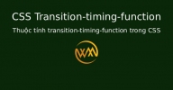 Thuộc tính transition-timing-function trong CSS