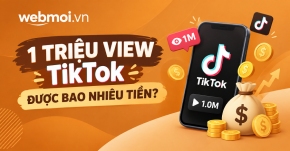 1 triệu view TikTok được bao nhiêu tiền?