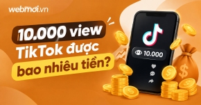 10.000 view TikTok được bao nhiêu tiền?