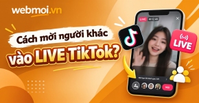 Cách mời người khác vào LIVE TikTok?