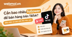 Cần bao nhiêu follower để bán hàng trên TikTok?
