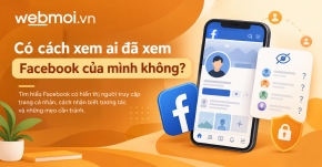 Có cách xem ai đã xem Facebook của mình không?