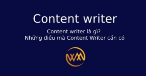 Content writer là gì? Những điều mà Content Writer cần có