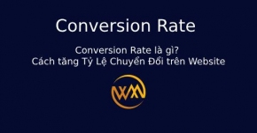 Conversion Rate là gì? Cách tăng Tỷ Lệ Chuyển Đổi trên Website