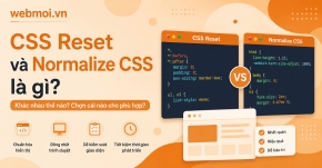 CSS Reset và Normalize CSS là gì?