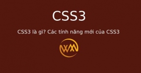 CSS3 là gì? Các tính năng mới của CSS3