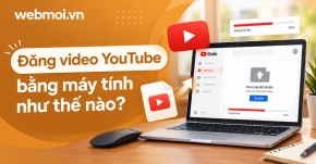 Đăng video YouTube bằng máy tính như thế nào?