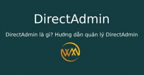 DirectAdmin là gì? Hướng dẫn quản lý DirectAdmin