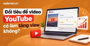 Đổi tiêu đề video YouTube có làm tăng view không?