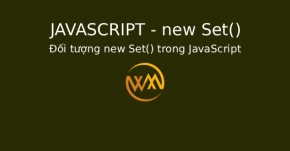 Đối tượng new Set() trong JavaScript