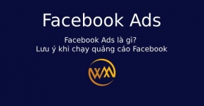 Facebook Ads là gì? Lưu ý khi chạy quảng cáo Facebook