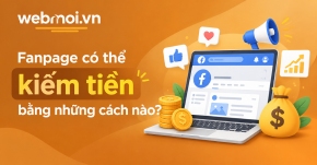 Fanpage có thể kiếm tiền bằng những cách nào?