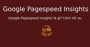 Google Pagespeed Insights là gì? Cách tối ưu
