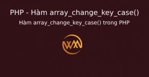 Hàm array_change_key_case() trong PHP