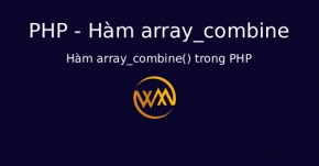 Hàm array_combine() trong PHP