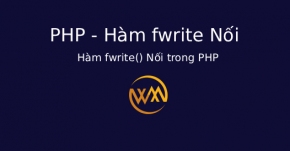 Hàm fwrite() Nối trong PHP