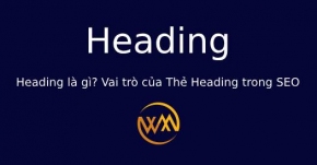 Heading là gì? Vai trò của Thẻ Heading trong SEO