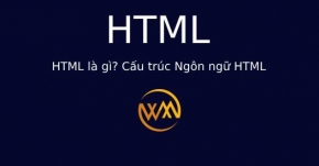 HTML là gì? Cấu trúc Ngôn ngữ HTML