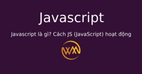 Javascript là gì? Cách JS (JavaScript) hoạt động