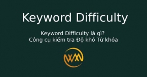 Keyword Difficulty là gì? Công cụ kiểm tra Độ khó Từ khóa