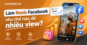Làm Reels Facebook như thế nào để nhiều view?