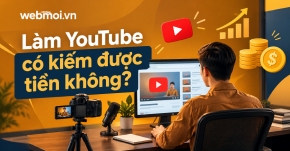 Làm YouTube có kiếm được tiền không?