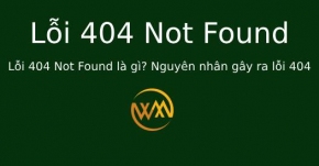 Lỗi 404 Not Found là gì? Nguyên nhân gây ra lỗi 404