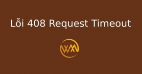 Lỗi 408 Request Timeout là gì?