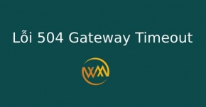 Lỗi 504 Gateway Timeout là gì?