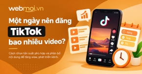 Một ngày nên đăng TikTok bao nhiêu video?