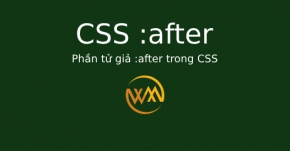 Phần tử giả :after trong CSS