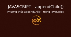 Phương thức appendChild() trong JavaScript